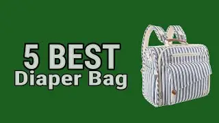 5 Best Diaper Bag in 2023