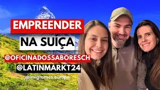 Empreender na Suíça, o mercado da Saudade! | Morar e Trabalhar no exterior