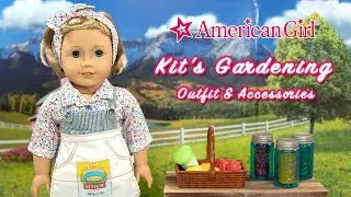American Girl Haul ~ Beforever Kit Kitteredge's Gardening Outfit and Kit's Gardening Accessories