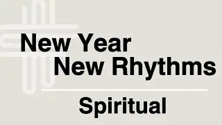 New Year, New Rhythms - Spiritual