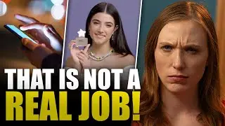 Influencers Don't Have Real Jobs!