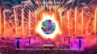 MAHM - The kid Laroi, Justin Bieber - Stay Hardstyle bootleg