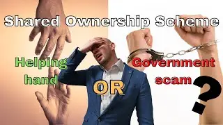 Shared Ownership Scheme - Helping hand or Government scam?