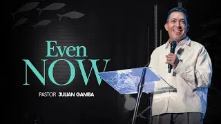 Even now I  Pastor Julian Gamba  I  Mission Orlando Church