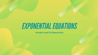 Grade 9 and 10 - Solving exponential equations