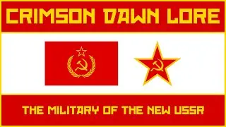 Crimson Dawn Lore - Episode 5 - The Military of the New USSR