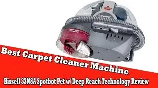 Best Carpet Cleaner Machine 2017 - Bissell 33N8A Spotbot Pet w/ Deep Reach Technology Review