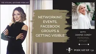 Networking Events, Facebook Groups & Getting Visible with Stylist Janine Coney