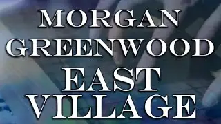 Morgan Greenwood // East Village (Session) | Mouser