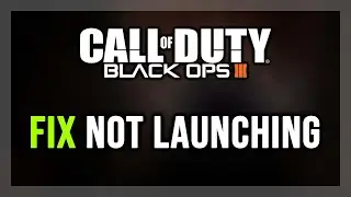 How to FIX Call of Duty: Black Ops 3 Not Launching/Won't Launch