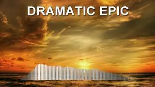 Dramatic Epic (Background Music For Video)
