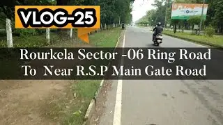 Rourkela Sector-6 Ring Road To Near Rsp-Main Gate-Ring Rode.#vlog25