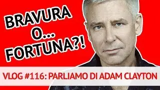 Adam Clayton: bravura o fortuna?! (Vlog #116)