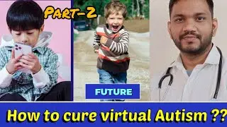 HOW TO CURE VIRTUAL AUTISM -PART-2 | Activity for virtual Autism