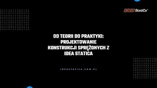 Od Teorii do Praktyki: Projektowanie Konstrukcji Sprężonych z IDEA StatiCa