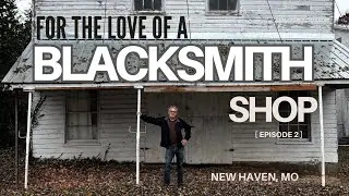 For The Love Of A Blacksmith Shop (Episode Two)