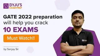 GATE 2022 Preparation Will Help You Crack 10 Exams!! Must Watch | Ex IES Sanjay Rathi