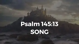 Psalm 145:13 Song