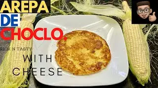 Arepa De Choclo | How to make Colombian Cheesy Corn Fritter