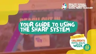 CHILDREN'S MENTAL HEALTH WEEK 2025 | Our Guide to Using the Sharp System