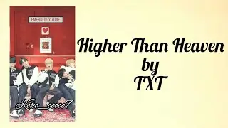 TXT Higher than heaven easy lyrics