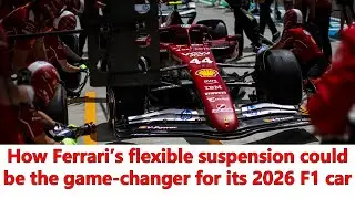 Технические аспекты Ferrari в Формуле-1 2026 года: гибкая конструкция подвески для динамической о...