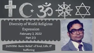 Jainism: Basic belief about Soul, Life, & Suffering  (2/3), Feb 3, 2022