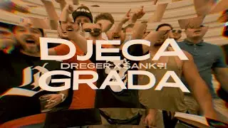 DREGER X &Scaron;ANK?! - DJECA GRADA (OFFICIAL VIDEO)