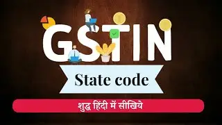 Understanding GSTIN and State Code | Explained with Examples #gstin