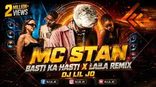 Mc Stan Basti Ka Hasti Ft Laila Mix DJ LIL JO 2022 @mcstanofficial666