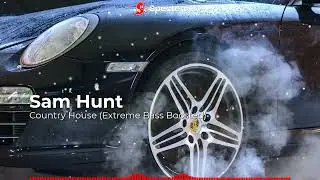 Sam Hunt - Country House (Extreme Bass Boosted)