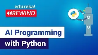 Learn AI Programming with Python| Python for Artificial Intelligence | Edureka | DL Rewind-7