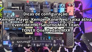 Como eu configuro o Kemper Player, Saturno Titan, Eventide H90, TONEX One e pedais MXR - Pedalboard