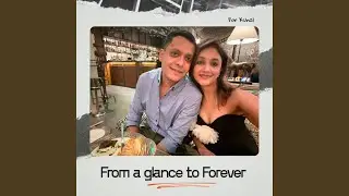 From a glance to forever