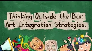 Thinking Outside the Box: Art Integration Strategies