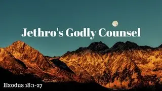 Exodus 18:1-27 (Teaching Only), 