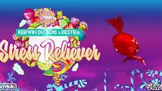Kerwin Du Bois x Destra - Stress Reliever (Candy Shack Riddim) | Stadic x Jonny Blaze | 2021 Release