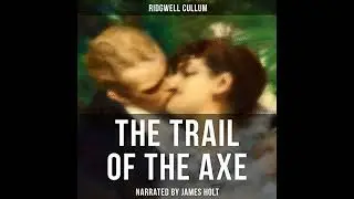 Trail of the Axe by Ridgwell Cullum | Full Audiobook