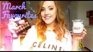 ♡ March Favourites ♡