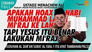Hoax Nabi Muhammad Mi'raj, Yesus Benar Mi'raj? AYAT PALSU DI SURAT AL ISRA? | Ustadz MENACHEM ALI