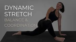 Dynamic Stretching: Yoga to Improve Balance & Coordination