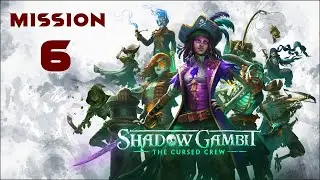Shadow Gambit: The Cursed Crew Walkthrough: Mission 6 [HARD] (No Commentary)