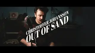 Christoffer Johansson - Out Of Sand
