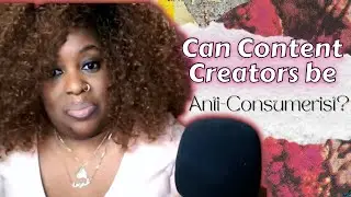 How do Anti-Consumerist Content Creators make it work?