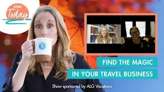 Find the Magic in Your Travel Business | KHM Today (S4, E1)