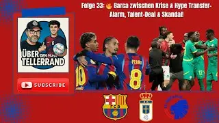 Folge 33:🔥 Barca zwischen Krise & Hype Transfer-Alarm, Talent-Deal & Skandal!