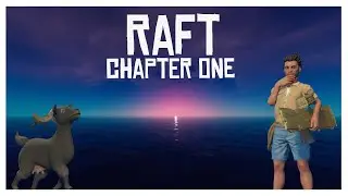 Raft: Chapter One | Looking to the Future as We Upgrade! [3]