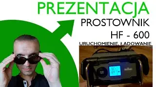Prostownik HF 600 - uruchomienie, ładowanie akumulatora, wyświetlacz LCD, demonstracja działania