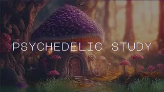 mushroom fairy forest 🍄 psychedelic electronic ambient music for ADHD relief & deep study focus