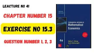 Mathematical Economics Alpha C Chaing Exercise number 15.3 / Question number 1 ,2 ,3